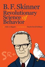 B. F. Skinner and the Revolutionary Science of Behavior