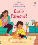 Cos’è l’amore? Sollevo e scopro. Primissimi perché