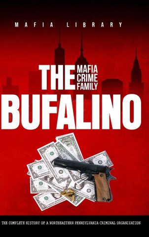 The Bufalino Mafia Crime Family