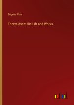 Thorvaldsen: His Life and Works