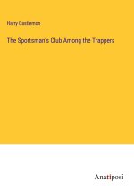 The Sportsman's Club Among the Trappers