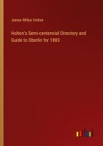 Holton's Semi-centennial Directory and Guide to Oberlin for 1883