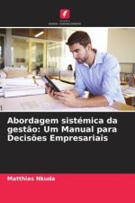 Abordagem sistémica da gestão: Um Manual para Decisões Empresariais