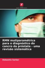 RMN mutiparamétrica para o diagnóstico do cancro da próstata - uma revisão sistemática