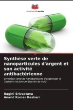 Synthèse verte de nanoparticules d'argent et son activité antibactérienne
