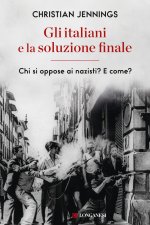 italiani e la soluzione finale. Chi si oppose ai nazisti? E come?