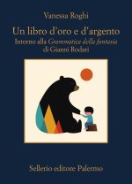 libro d'oro e d'argento. Intorno alla «Grammatica della fantasia» di Gianni Rodari