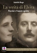 verità di Elvira. Puccini e l'amore egoista