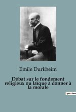 DEBAT SUR FONDEMENT RELIGIEUX OU LAIQUE