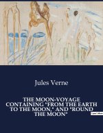 THE MOON VOYAGE CONTAINING FROM THE EART