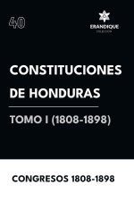 Constituciones de Honduras Tomo I (1808-1898)