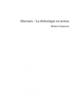 Discours - La rhétorique en action