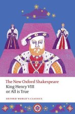 King Henry VIII; or All is True The New Oxford Shakespeare (Paperback)