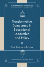 Transformative Democracy in Educational Leadersh – Social Justice in Practice