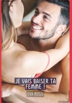 Je vais baiser ta femme !