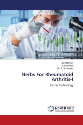 Herbs For Rheumatoid Arthritis-I (Devi Raman,S. Keerthiga,Dr. R. Srinivasan)(Carte broșată)
