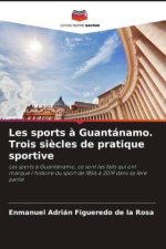Les sports à Guantánamo. Trois siècles de pratique sportive