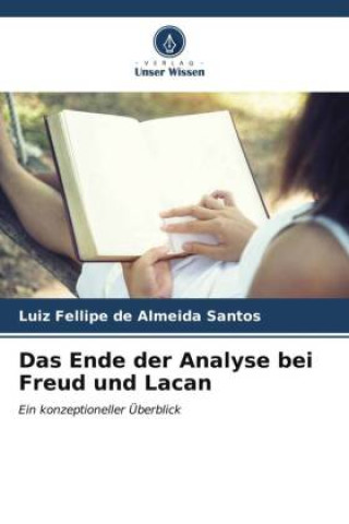 Das Ende der Analyse bei Freud und Lacan