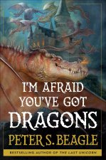 IM AFRAID YOUVE GOT DRAGONS