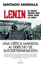 LENIN. EL GRAN ERROR QUE HIZO CAER LA URSS
