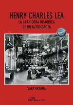 HENRY CHARLES LEA LA GRAN OBRA HISTORICA DE UN AUTODIDACTA