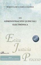 LA ADMINISTRACION JUDICIAL ELECTRONICA