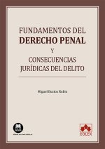 FUNDAMENTOS DEL DERECHO PENAL Y CONSECUENCIAS JURIDICAS DEL DELIT