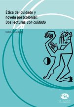 ETICA DEL CUIDADO Y NOVELA POSTCOLONIAL DOS LECTURAS CON CU