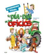 DIA A DIA DE LOS OFICIOS:DICCIONARIO VISUAL