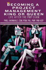 Becoming a  Project Management  King or Queen (Life After the PMP Exam)