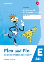 Flex und Flo - Mathematik inklusiv. Themenheft Addieren und Subtrahieren bis 1000 EAusgabe 2021
