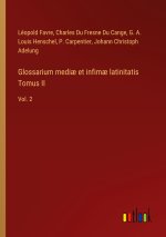 Glossarium medi? et infim? latinitatis Tomus II