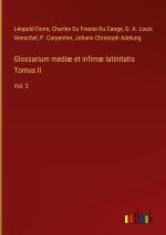 Glossarium medi? et infim? latinitatis Tomus II