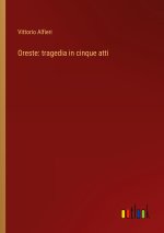 Oreste: tragedia in cinque atti