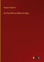 He That Will not When He May