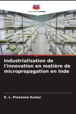 Industrialisation de l'innovation en mati?re de micropropagation en Inde