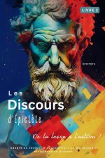 Les Discours d'Épict?te (Livre 2) - De la leçon ? l'action !