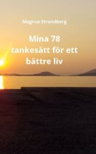 Mina 78 tankesätt för ett bättre liv