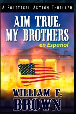 Aim True, My Brothers en Espa?ol
