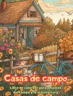 Casas de campo | Libro de colorear para amantes del campo y la arquitectura | Dise?os creativos para relajarse