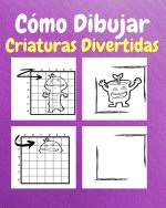 Cómo Dibujar Criaturas Divertidas