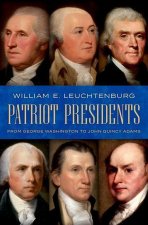 Patriot Presidents From George Washington to John Quincy Adams (Hardback)