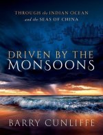 Driven by the Monsoons Through the Indian Ocean and the Seas of China (Hardback)