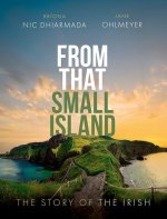From That Small Island The Story of the Irish (Hardback)