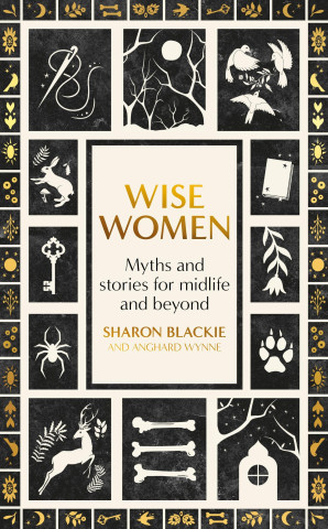 Wise Women (Sharon Blackie,Angharad Wynne)(Puha kötésű)