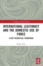 International Legitimacy and the Domestic Use of Force