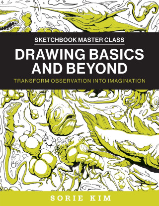 Drawing Basics and Beyond Transform Observation into Imagination