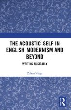 Acoustic Self in English Modernism and Beyond