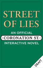 Street of Lies: An Official Coronation Street Interactive Novel