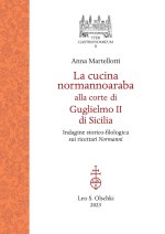 cucina normannoaraba alla corte di Guglielmo II di Sicilia. Indagine storico-filologica sui ricettari «Normanni»